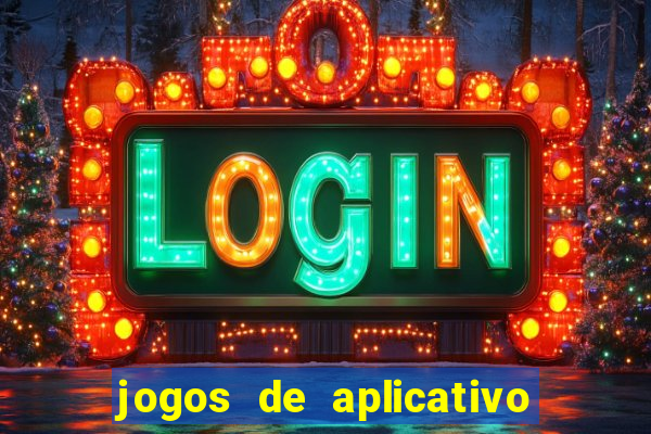 jogos de aplicativo que ganha dinheiro