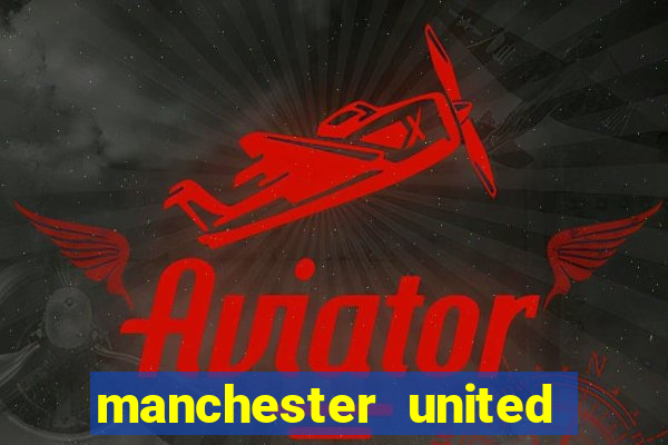 manchester united ao vivo hd