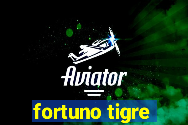 fortuno tigre