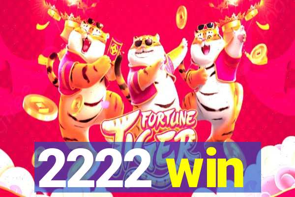 2222 win