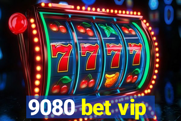 9080 bet vip