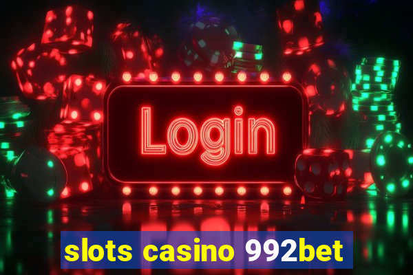 slots casino 992bet