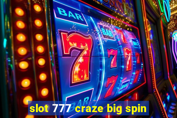 slot 777 craze big spin