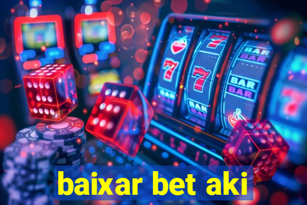 baixar bet aki