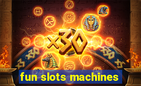 fun slots machines