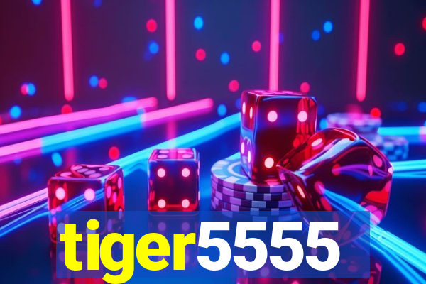 tiger5555