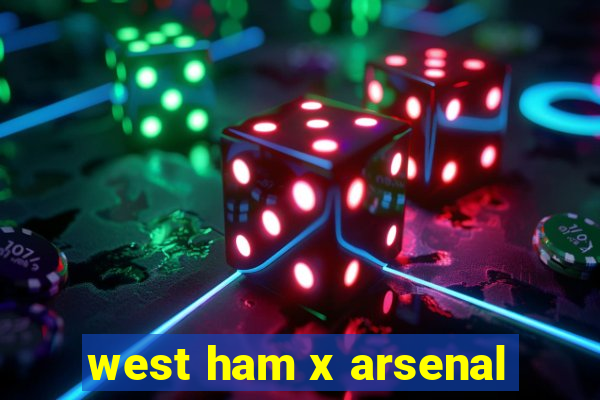 west ham x arsenal