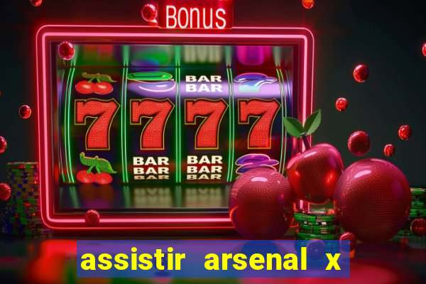 assistir arsenal x barcelona ao vivo hd