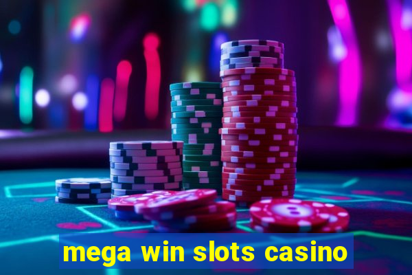 mega win slots casino