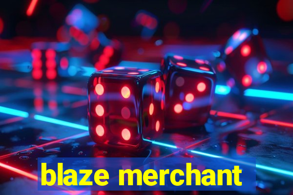 blaze merchant