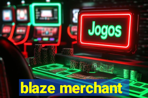 blaze merchant