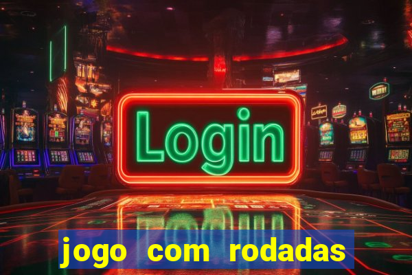 jogo com rodadas gratis sem deposito