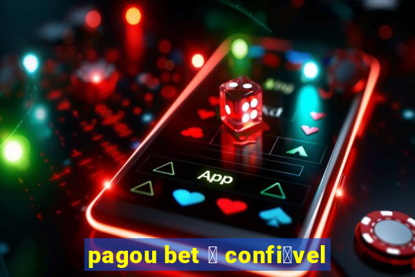 pagou bet 茅 confi谩vel