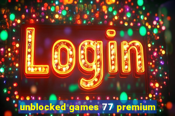 unblocked games 77 premium