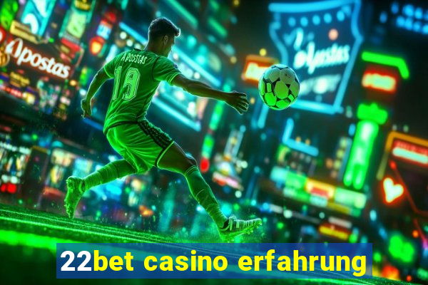 22bet casino erfahrung