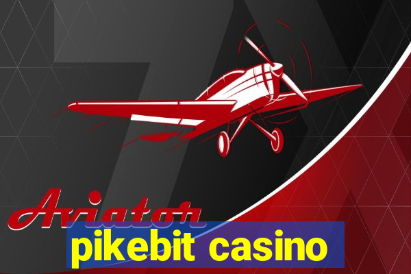 pikebit casino