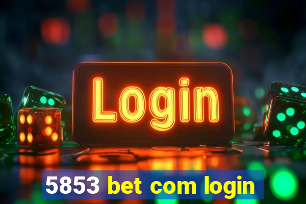 5853 bet com login