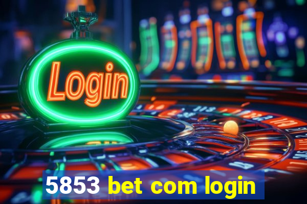 5853 bet com login