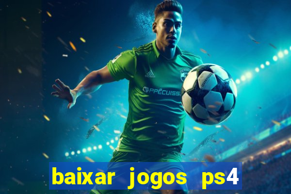 baixar jogos ps4 pkg pt-br