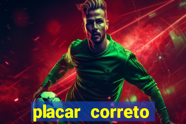 placar correto jogos de hoje