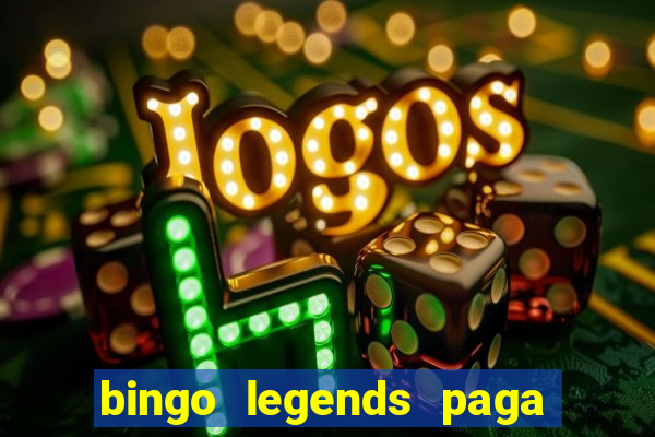 bingo legends paga de verdade