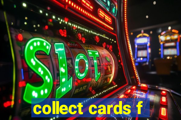 collect cards f