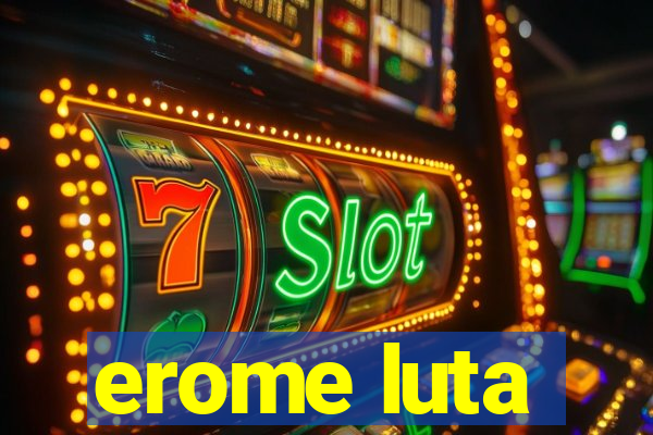 erome luta