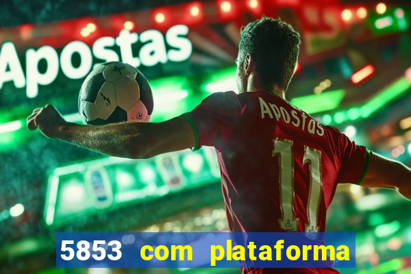 5853 com plataforma de jogos