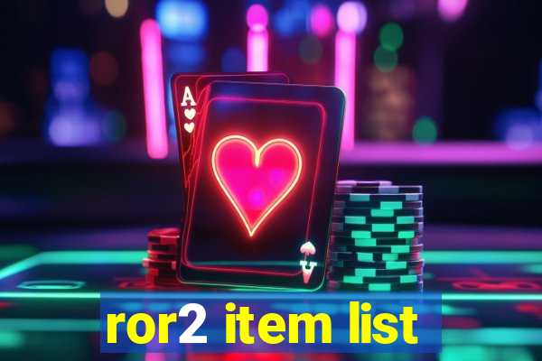 ror2 item list