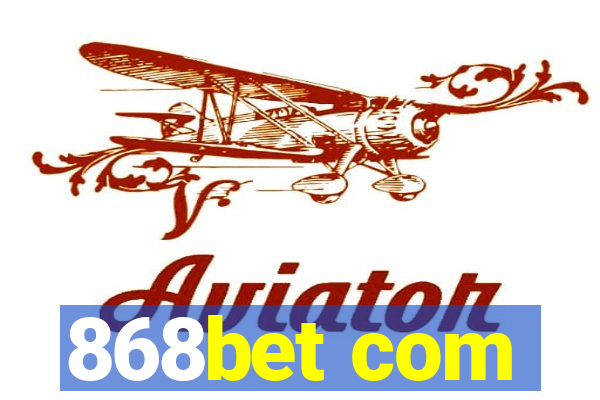 868bet com