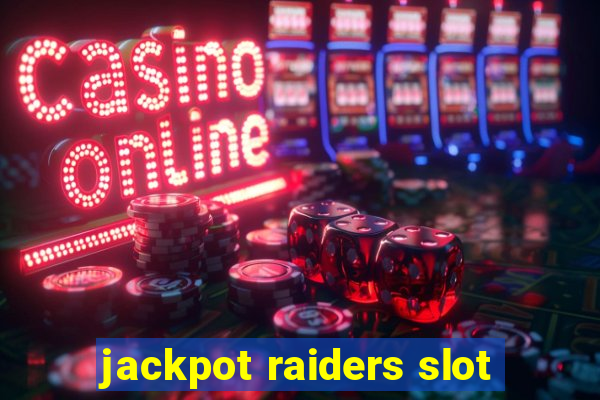 jackpot raiders slot