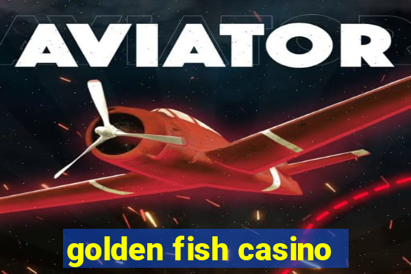 golden fish casino