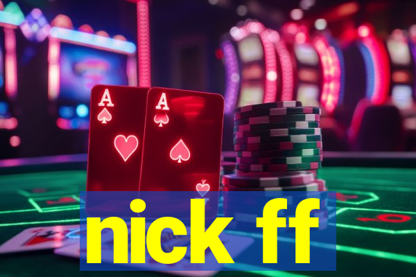 nick ff