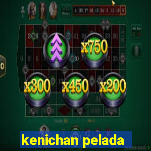 kenichan pelada