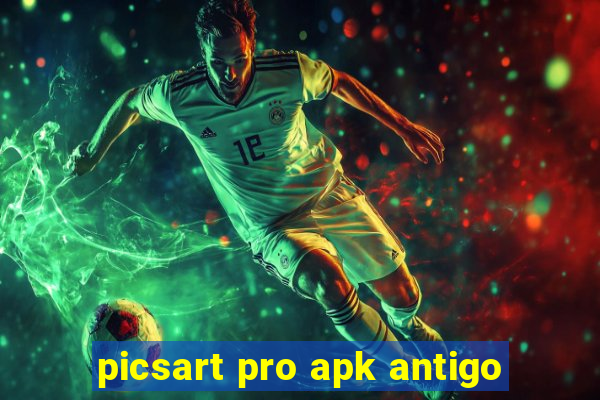 picsart pro apk antigo