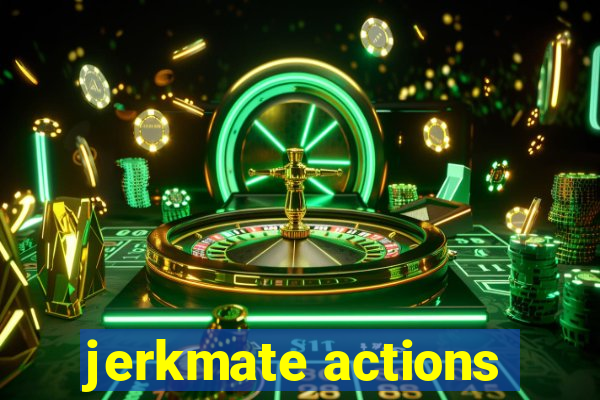 jerkmate actions