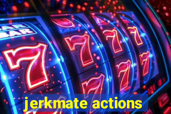 jerkmate actions