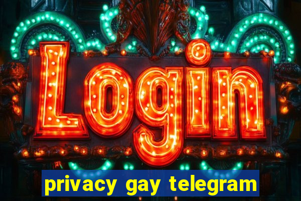 privacy gay telegram