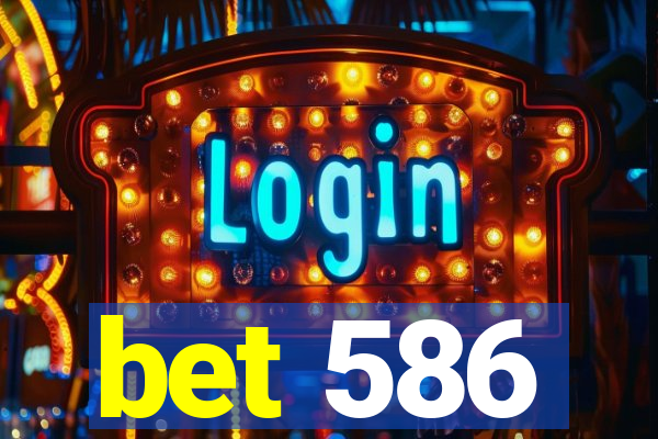 bet 586