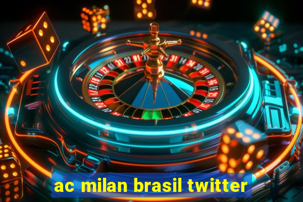 ac milan brasil twitter