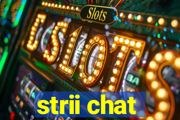 strii chat