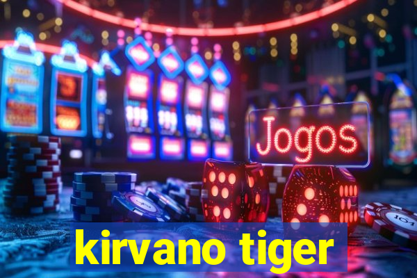 kirvano tiger