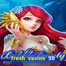 fresh casino 50 free spins