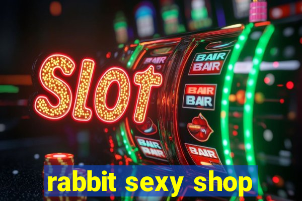 rabbit sexy shop