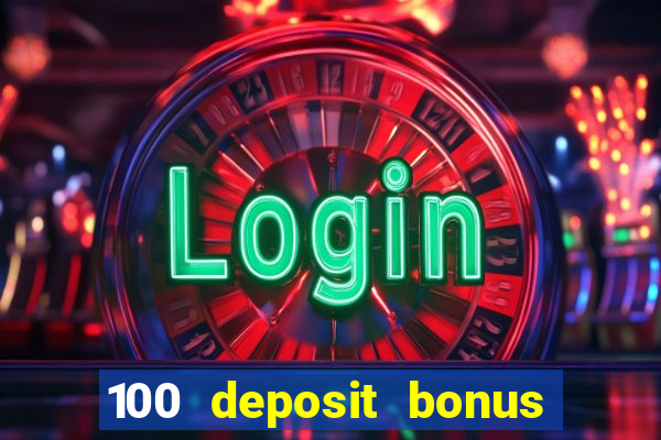 100 deposit bonus casino all british casino