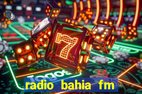 radio bahia fm 88.7 ao vivo ouvir