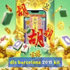 dls barcelona 2015 kit