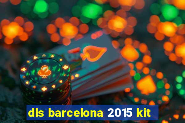 dls barcelona 2015 kit