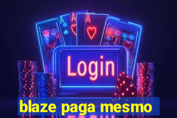 blaze paga mesmo