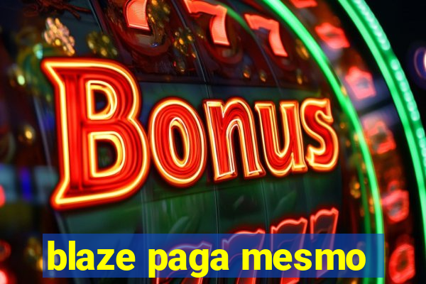 blaze paga mesmo